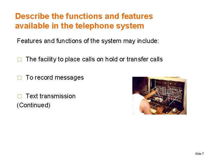 Describe the functions and features available in the telephone system Features and functions of