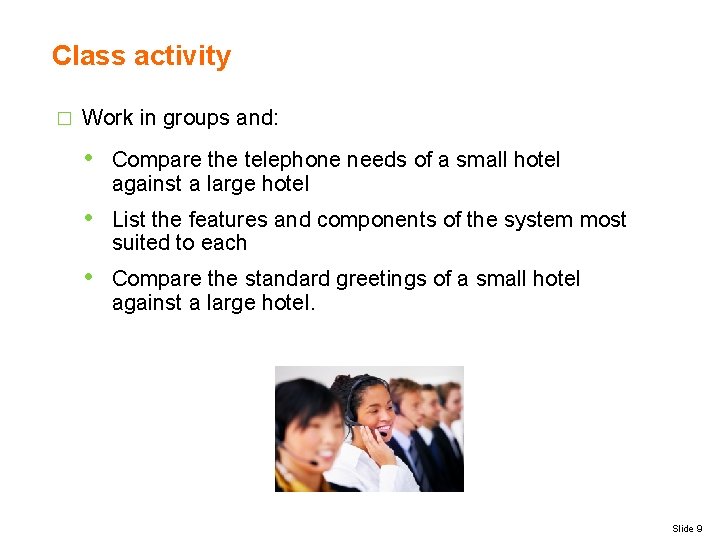 Class activity � Work in groups and: • Compare the telephone needs of a
