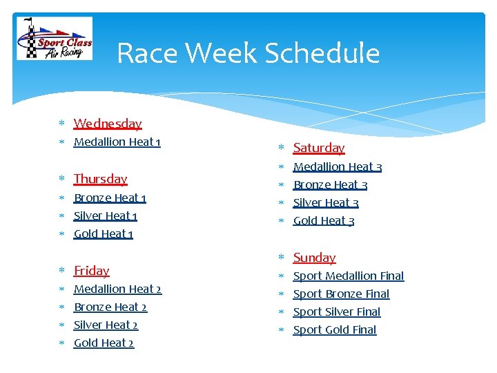 Race Week Schedule Wednesday Medallion Heat 1 Thursday Bronze Heat 1 Silver Heat 1