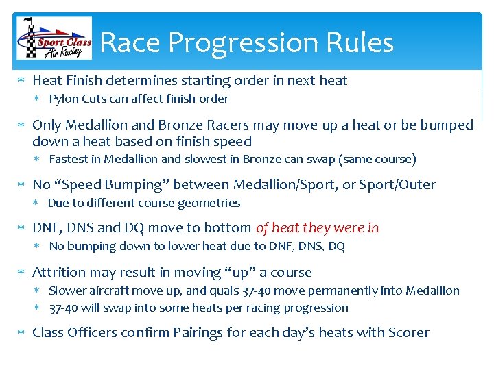 Race Progression Rules Heat Finish determines starting order in next heat Pylon Cuts can