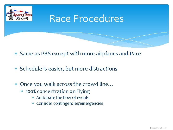 Race Procedures Same as PRS except with more airplanes and Pace Schedule is easier,