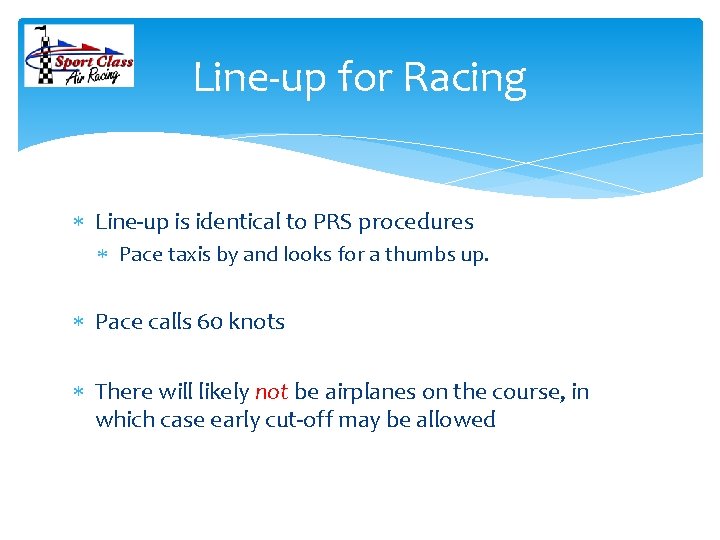 Line-up for Racing Line-up is identical to PRS procedures Pace taxis by and looks