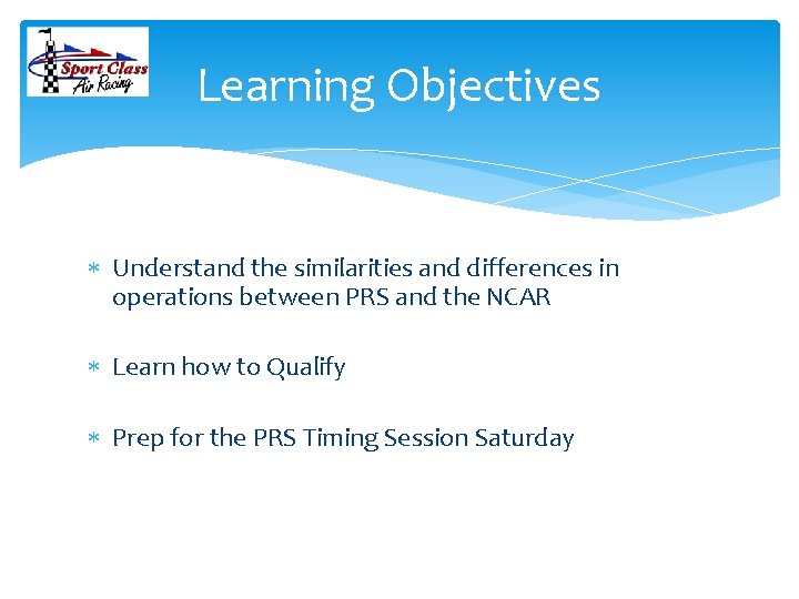 Learning Objectives Understand the similarities and differences in operations between PRS and the NCAR