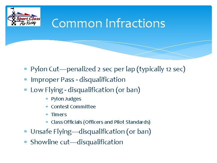 Common Infractions Pylon Cut—penalized 2 sec per lap (typically 12 sec) Improper Pass -