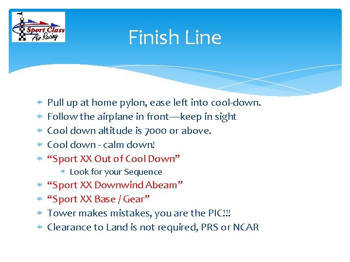 Finish Line Pull up at home pylon, ease left into cool-down. Follow the airplane