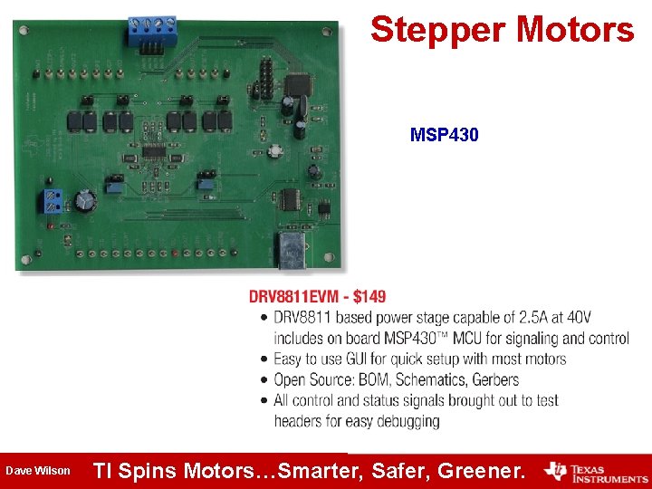 Stepper Motors MSP 430 Dave Wilson TI Spins Motors…Smarter, Safer, Greener. 