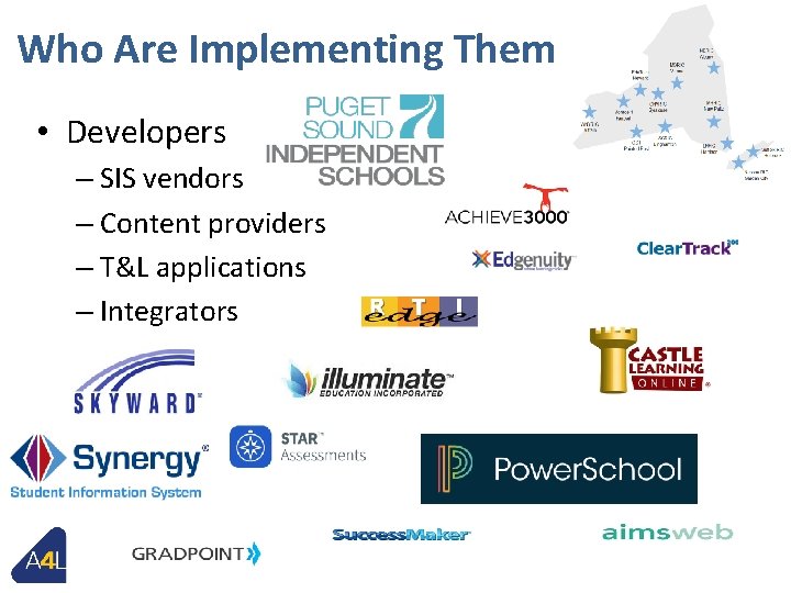 Who Are Implementing Them? • Developers – SIS vendors – Content providers – T&L