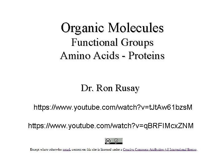 Organic Molecules Functional Groups Amino Acids - Proteins Dr. Ron Rusay https: //www. youtube.