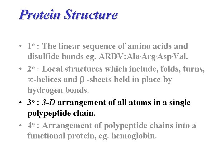 Protein Structure • 1 o : The linear sequence of amino acids and disulfide Protein Structure • 1 o : The linear sequence of amino acids and disulfide