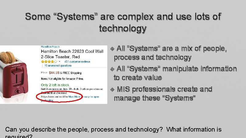 Some “Systems” are complex and use lots of technology All “Systems” are a mix