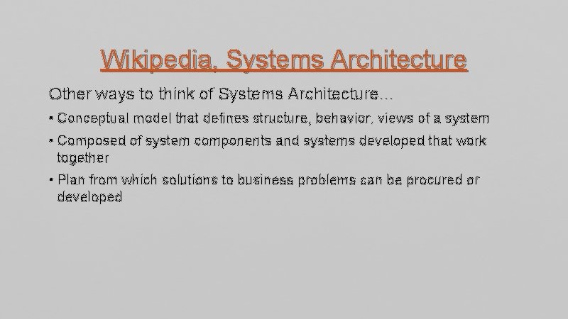 Wikipedia, Systems Architecture Other ways to think of Systems Architecture… • Conceptual model that