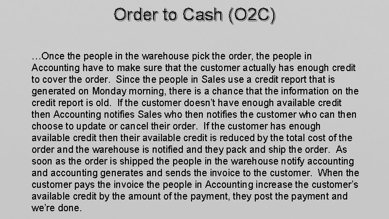 Order to Cash (O 2 C) …Once the people in the warehouse pick the