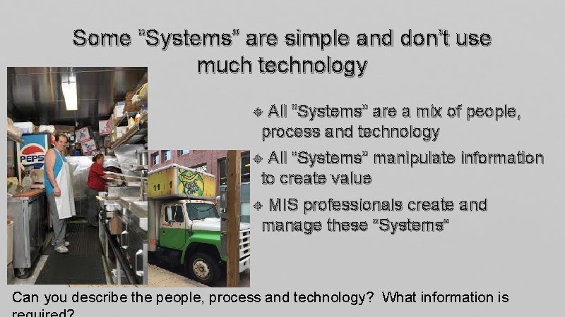 Some “Systems” are simple and don’t use much technology All “Systems” are a mix