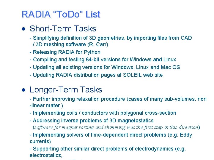 RADIA “To. Do” List Short-Term Tasks - Simplifying definition of 3 D geometries, by