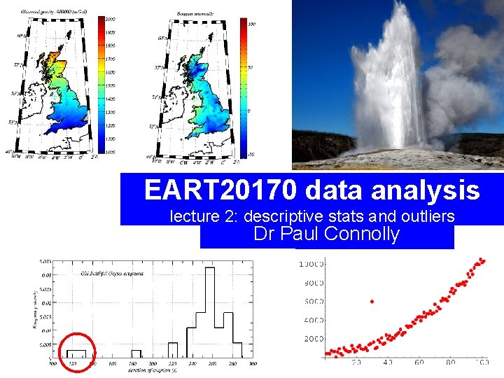 EART 20170 data analysis lecture 2: descriptive stats and outliers Dr Paul Connolly 