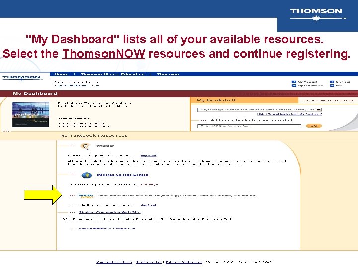 "My Dashboard" lists all of your available resources. Select the Thomson. NOW resources and