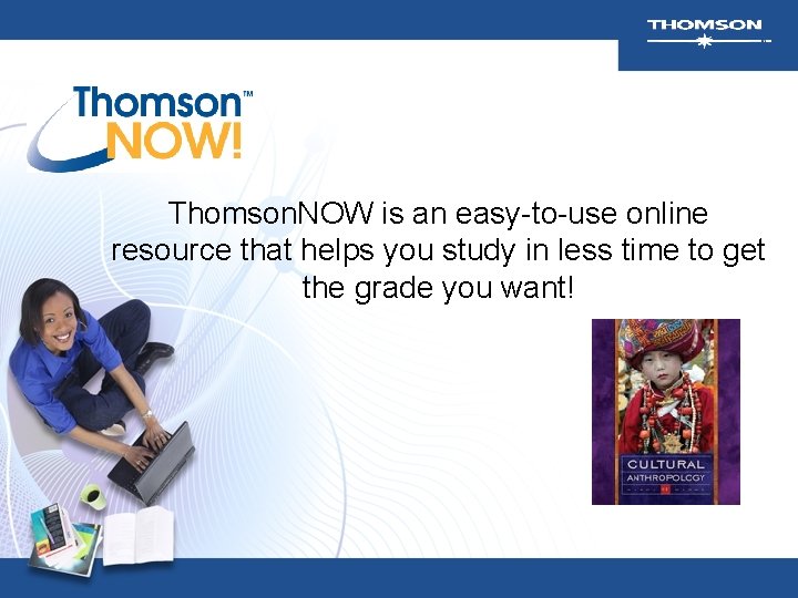 Thomson. NOW is an easy-to-use online resource that helps you study in less time