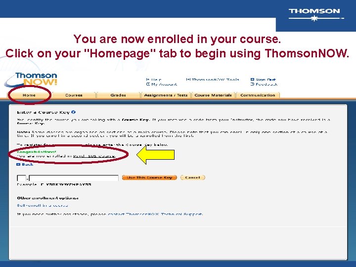 You are now enrolled in your course. Click on your "Homepage" tab to begin