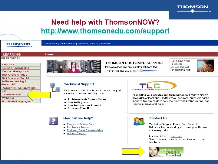 Need help with Thomson. NOW? http: //www. thomsonedu. com/support 