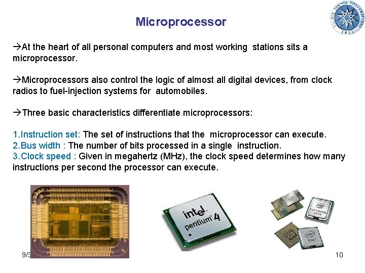 Microprocessor At the heart of all personal computers and most working stations sits a