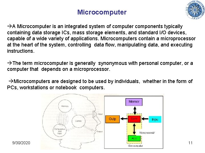 Microcomputer A Microcomputer is an integrated system of computer components typically containing data storage