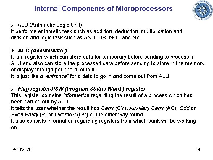 Internal Components of Microprocessors Ø ALU (Arithmetic Logic Unit) It performs arithmetic task such