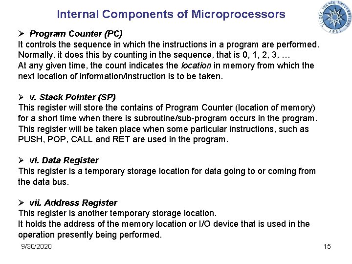 Internal Components of Microprocessors Ø Program Counter (PC) It controls the sequence in which