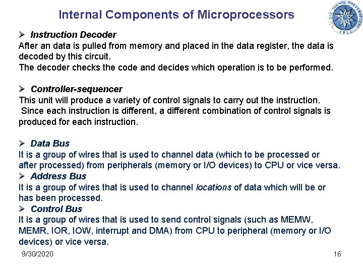 Internal Components of Microprocessors Ø Instruction Decoder After an data is pulled from memory