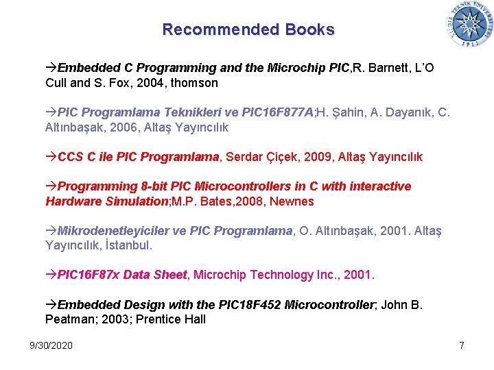 Recommended Books Embedded C Programming and the Microchip PIC, R. Barnett, L’O Cull and