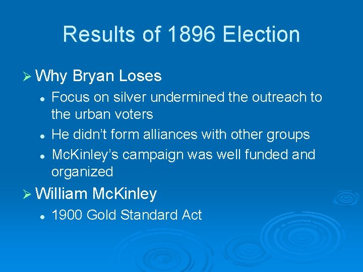 Results of 1896 Election Ø Why Bryan Loses l l l Focus on silver