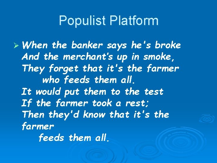 Populist Platform Ø When the banker says he's broke And the merchant’s up in