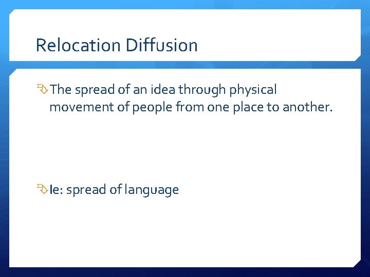 Relocation Diffusion The spread of an idea through physical movement of people from one