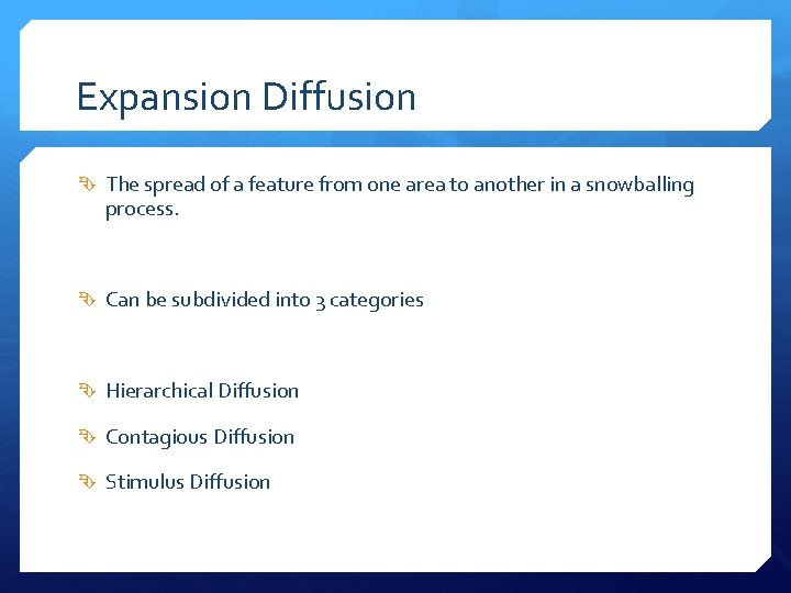 Expansion Diffusion The spread of a feature from one area to another in a