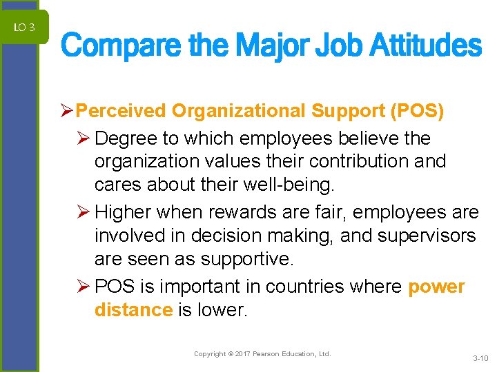 LO 3 Compare the Major Job Attitudes ØPerceived Organizational Support (POS) Ø Degree to