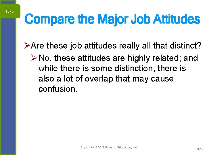 LO 3 Compare the Major Job Attitudes ØAre these job attitudes really all that