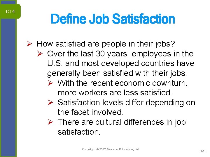 LO 4 Define Job Satisfaction Ø How satisfied are people in their jobs? Ø