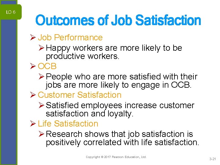 LO 6 Outcomes of Job Satisfaction Ø Job Performance Ø Happy workers are more