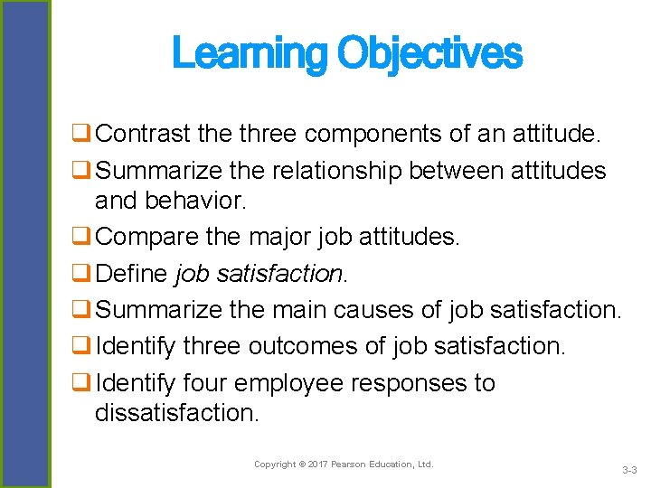 Learning Objectives q Contrast the three components of an attitude. q Summarize the relationship