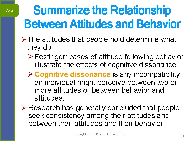 LO 2 Summarize the Relationship Between Attitudes and Behavior ØThe attitudes that people hold