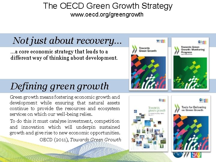 The OECD Green Growth Strategy www. oecd. org/greengrowth Not just about recovery… …a core