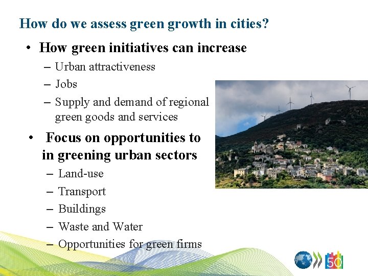 How do we assess green growth in cities? • How green initiatives can increase
