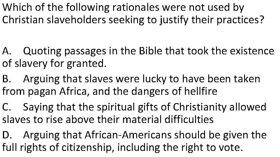 Which of the following rationales were not used by Christian slaveholders seeking to justify