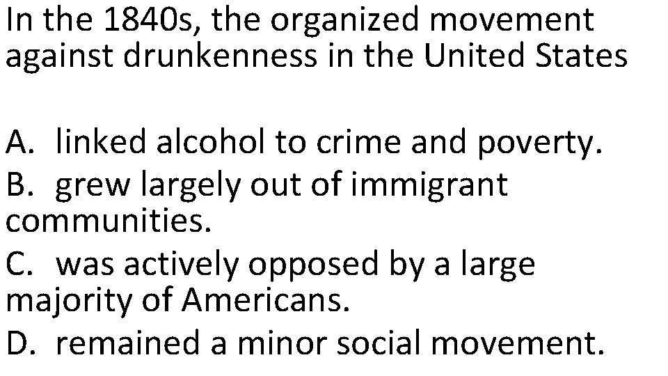 In the 1840 s, the organized movement against drunkenness in the United States A.