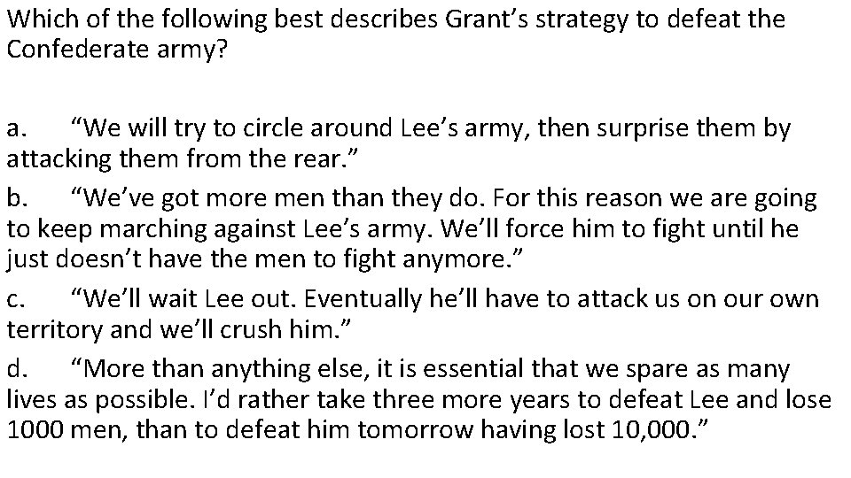 Which of the following best describes Grant’s strategy to defeat the Confederate army? a.