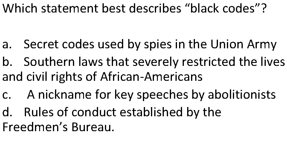 Which statement best describes “black codes”? a. Secret codes used by spies in the