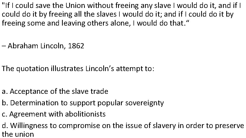 "If I could save the Union without freeing any slave I would do it,