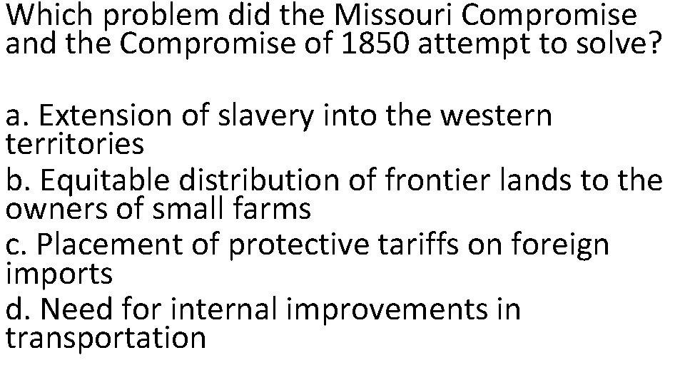 Which problem did the Missouri Compromise and the Compromise of 1850 attempt to solve?