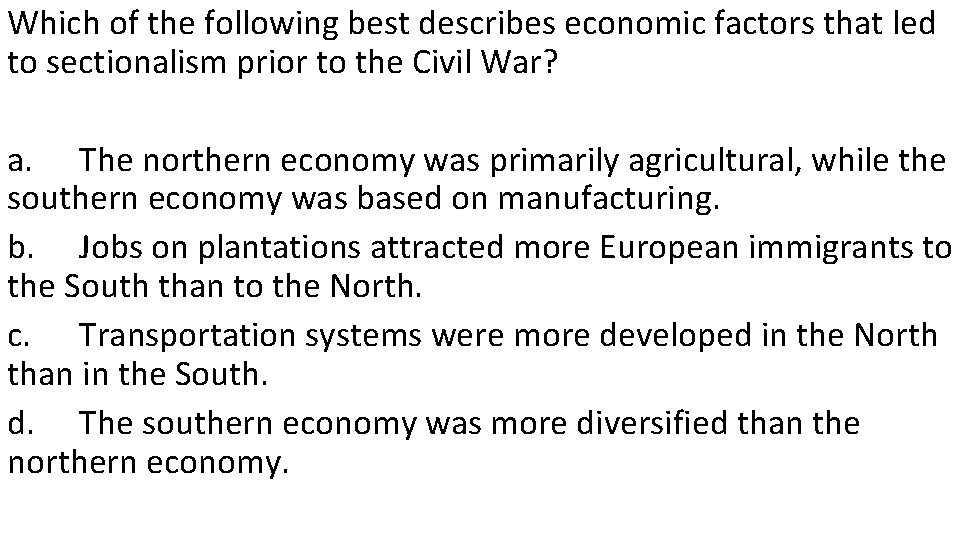 Which of the following best describes economic factors that led to sectionalism prior to