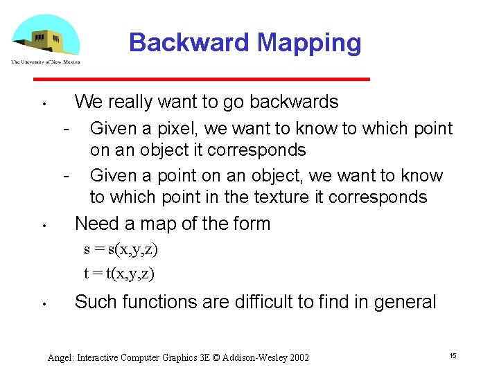 Backward Mapping • • We really want to go backwards Given a pixel, we
