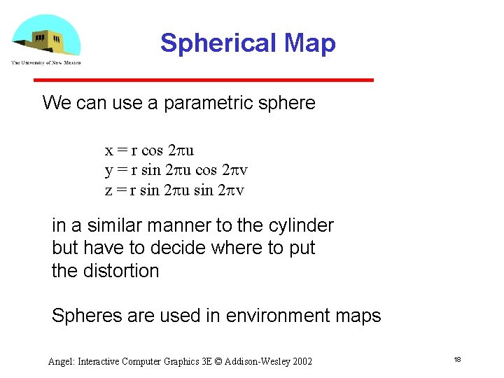 Spherical Map We can use a parametric sphere x = r cos 2 pu